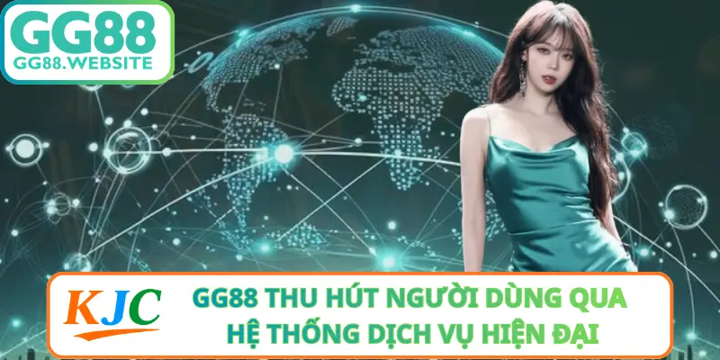 GG88 Thu Hút Người Dùng Qua Hệ Thống Dịch Vụ Hiện Đại