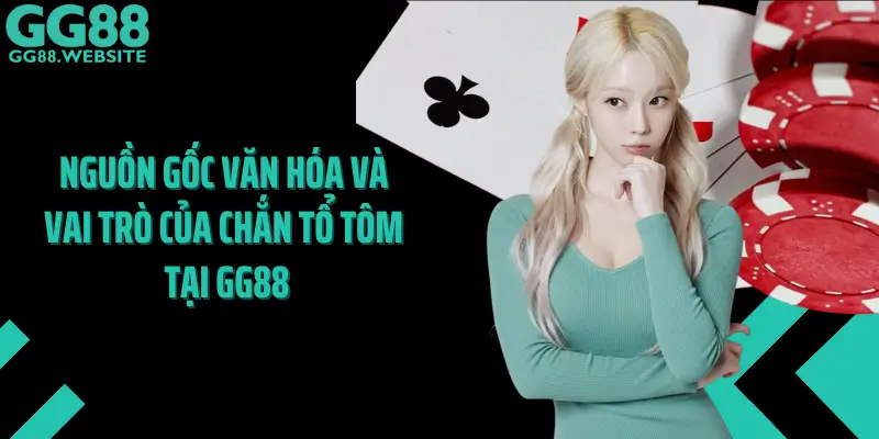 Nguồn Gốc Văn Hóa Và Vai Trò Của Chắn Tổ Tôm Tại GG88