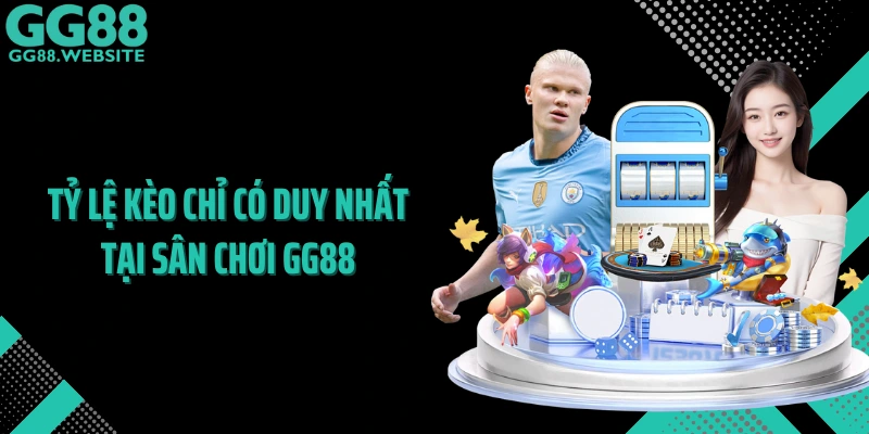 Tỷ lệ kèo chỉ có duy nhất tại sân chơi GG88