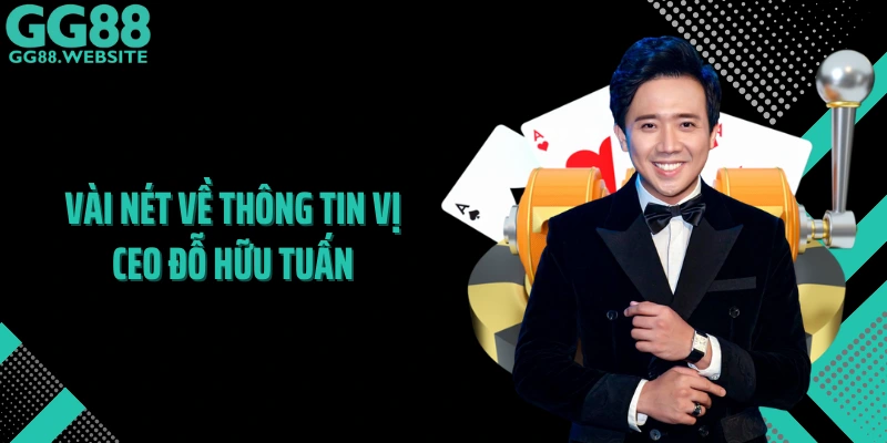 Vài nét về thông tin vị CEO Đỗ Hữu Tuấn