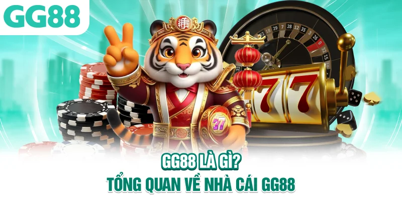 GG88 Là Gì? Tổng Quan Về Nhà Cái GG88